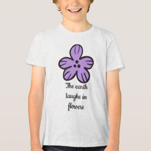 The Earth Laughs in Flowers" Cute Floral Quote Tri-Blend Shirt