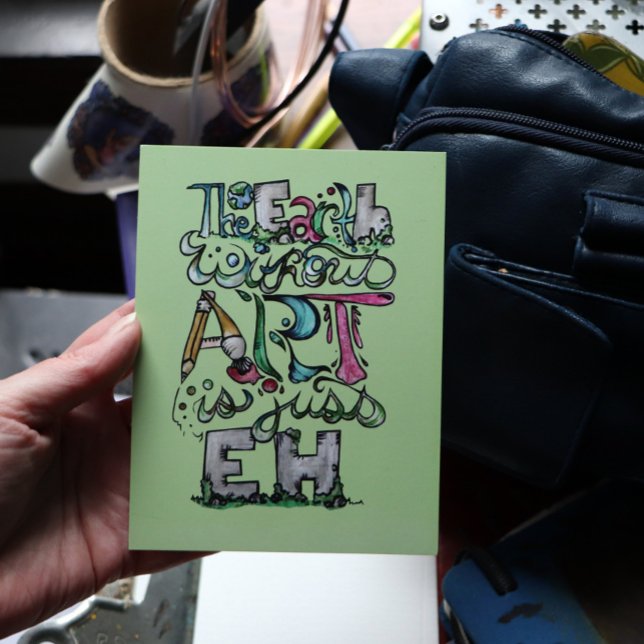 The earth without art is just EH "Art Teacher"  Holiday Postcard (Creator Uploaded)