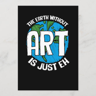 The Earth Without Art Is Just Eh Invitation