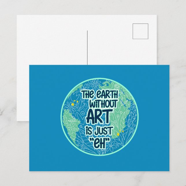 The Earth Without Art Is Just Eh Postcard (Front/Back)