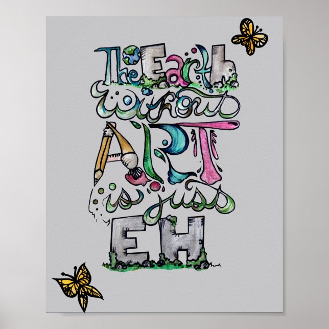 The Earth Without art is just EH                   Poster (Front)