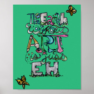 The Earth Without art is just EH Poster