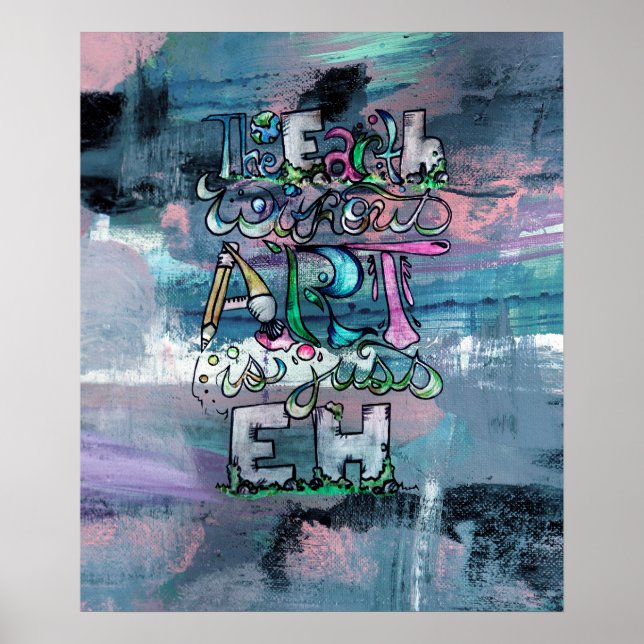 The Earth without Art is just Eh                   Poster (Front)