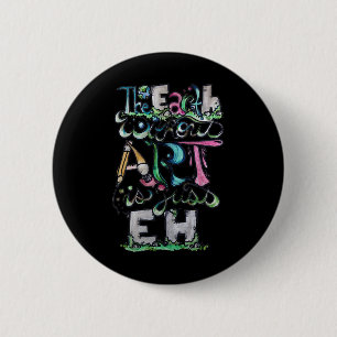 The Earth Without Art Is Just Eh Shirt Earth Day 6 Cm Round Badge