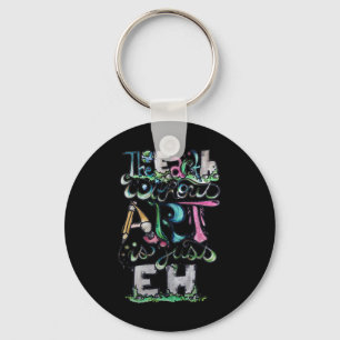 The Earth Without Art Is Just Eh Shirt Earth Day Key Ring