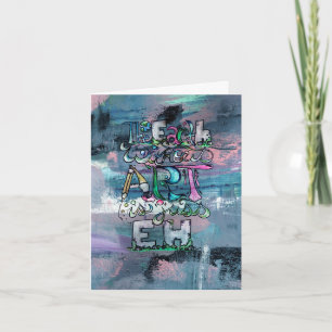 The Earth without Art is just Eh Thank You Card