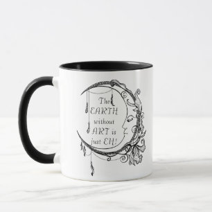 The Earth without Art just EH Inspirational Quote  Mug
