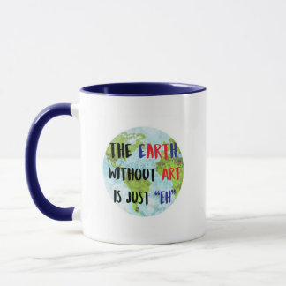 The Earth without Art Mug