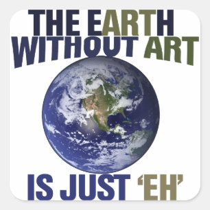 The Earth without Art Square Sticker