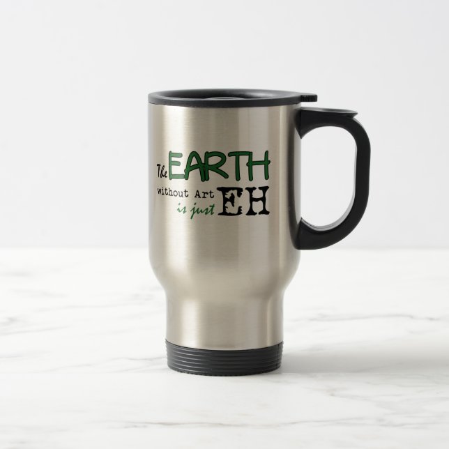 The Earth Without Art Travel Mug (Right)
