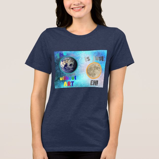 The Earth without Art, Tri-Blend Shirt (Front)