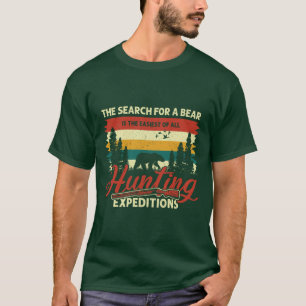 The Easiest Hunting Expedition: Searching for Bear T-Shirt
