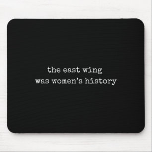 “the East Wing Was Women’s History” Feminist State Mouse Mat