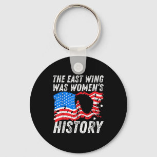 The East Wing Was Women’s History Funny Quote Key Ring