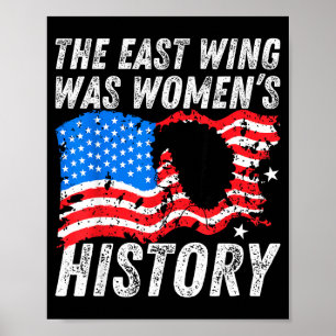 The East Wing Was Women’s History Funny Quote Poster