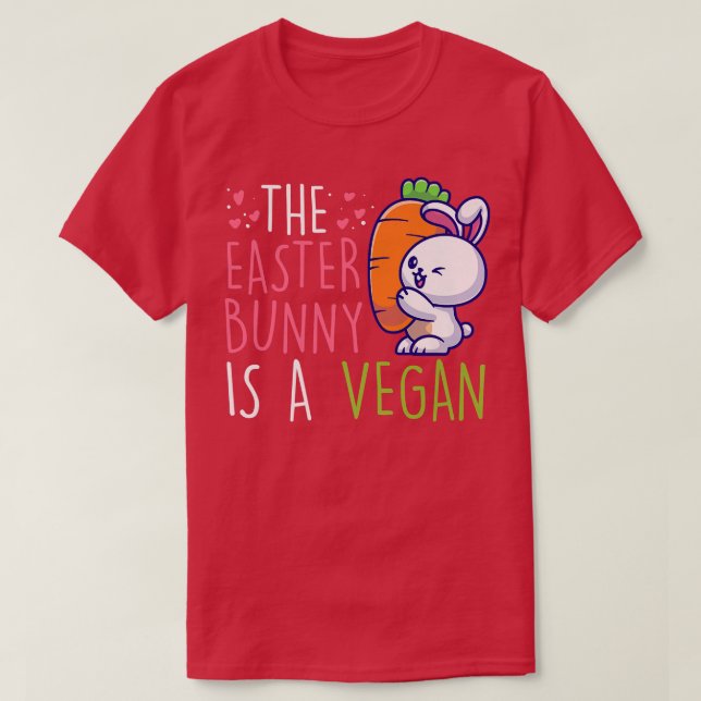 The Easter Bunny Is A Vegan Vegetables Vegetarian  T-Shirt (Design Front)