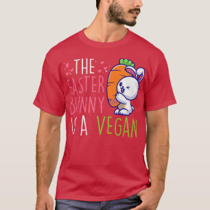 The Easter Bunny Is A Vegan Vegetables Vegetarian  T-Shirt