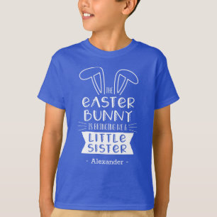 The Easter Bunny Is Bringing Me A Little Sister T-Shirt