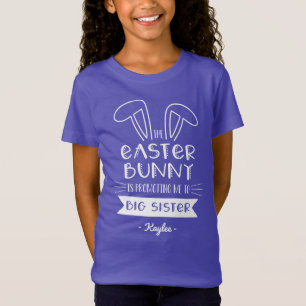 The Easter Bunny Is Promoting Me to Big Sister T-Shirt