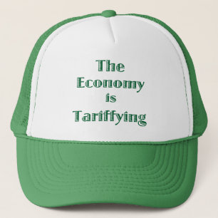 The Economy is Tariffying Trucker Hat