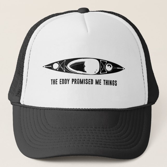 The Eddy Promised Me Things Kayak Trucker Hat (Front)
