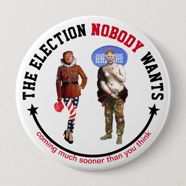 The Election Nobody Wants 10 Cm Round Badge (Front)