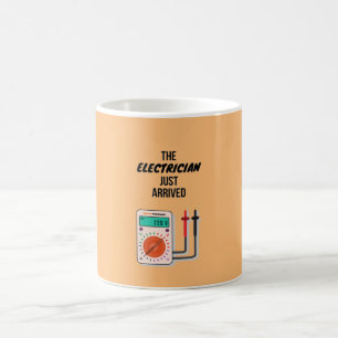 The Electrician Just Arrived Gifts For Electrician Coffee Mug