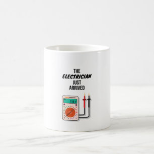 The Electrician Just Arrived Gifts For Electrician Coffee Mug