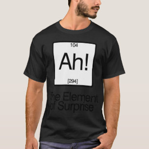 The Element of Surprise family T-Shirt