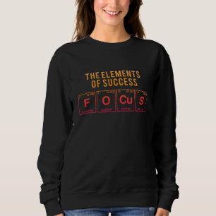The Elements Of Success Focus Written In Periodic Sweatshirt
