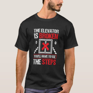 The Elevator Is Broken Use The Steps Sober Sobriet T-Shirt