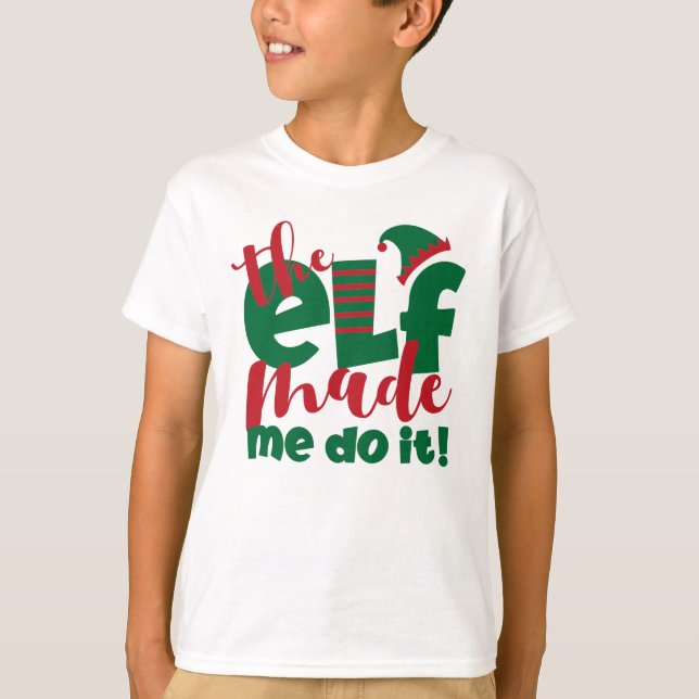 The Elf Made Me Do It T-Shirt (Front)