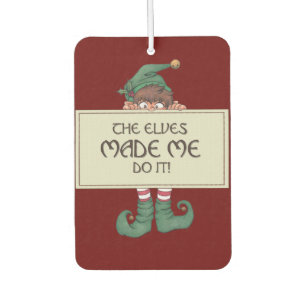 The Elves Made Me Do It Car Air Freshener