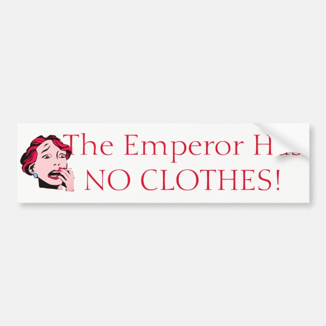 The Emperor has no Clothes! Bumper Sticker (Front)