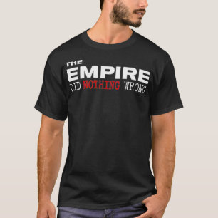 The Empire Did Nothing Wrong Novelty  T-Shirt