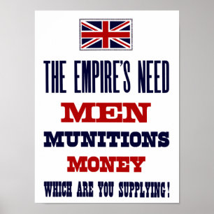 The Empire's Need ~ Men, Munitions and Money Poster
