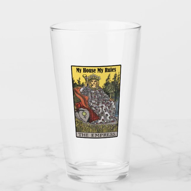 The Empress Says My House My Rules Glass (Front)