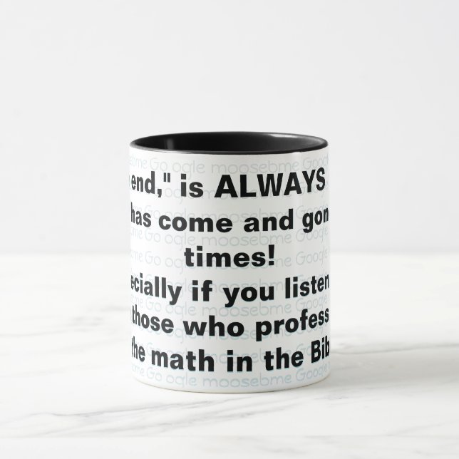 "The end," is ALWAYS near!  Mug (Center)