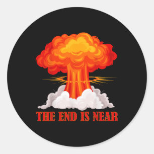 The End Is Near Nuclear Mushroom Stop The War  Classic Round Sticker