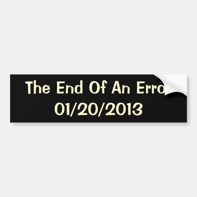The End Of An Error - 01/20/2013 Bumper Sticker (Front)
