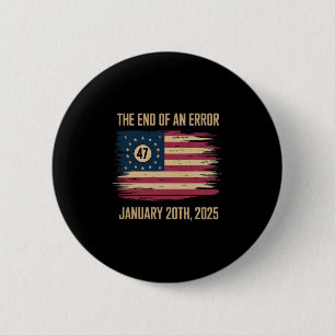 The End Of An Error January 20 2025 Inauguration 6 Cm Round Badge