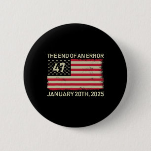 The End Of An Error January 20th 2025 Trump Inaugu 6 Cm Round Badge