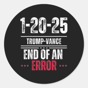 The End Of An Error January 20th 2025 Trump Inaugu Classic Round Sticker