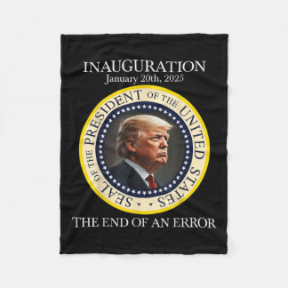 The End Of An Error January 20th 2025 Trump Inaugu Fleece Blanket