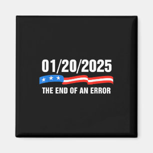 The End Of An Error January 20th 2025 Trump Inaugu Magnet