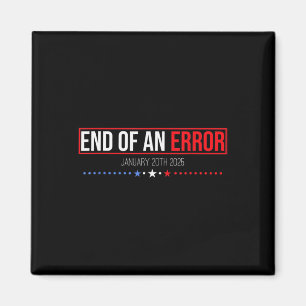 The End Of An Error January 20th 2025 Trump Inaugu Magnet