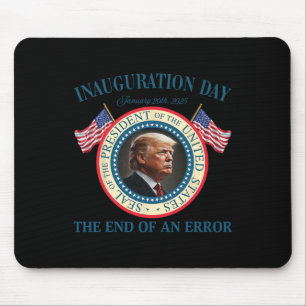The End Of An Error January 20th 2025 Trump Inaugu Mouse Mat