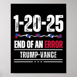 The End Of An Error January 20th 2025 Trump Inaugu Poster