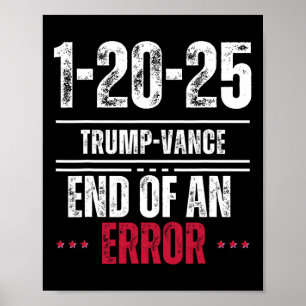 The End Of An Error January 20th 2025 Trump Inaugu Poster