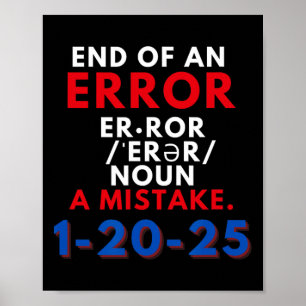 The End Of An Error January 20th 2025 Trump Inaugu Poster